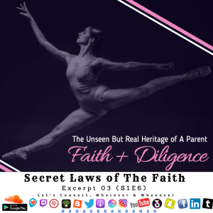 The Unseen But Real Heritage of A Parent - Faith and Diligence