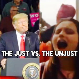 The Just vs. The Unjust (Oct 7) Trump's Justice Defeats Leftist Injustice