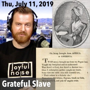 Slave Poet Thanked God for America, Christianity, and White Preacher (Thu, Jul 11, 2019)