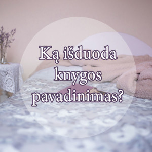 Ką išduoda knygos pavadinimas?