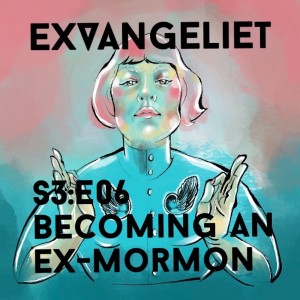 S3:E06 Becoming an ex-mormon