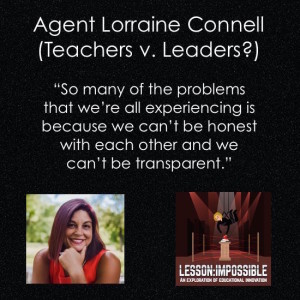 Agent Lorraine Connell (Teachers v. Leaders?)