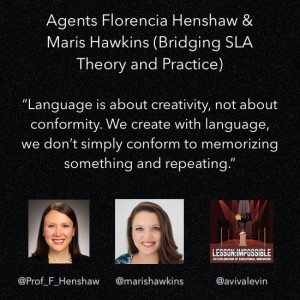 Agents Florencia Henshaw and Maris Hawkins (Bridging SLA Theory and Practice)
