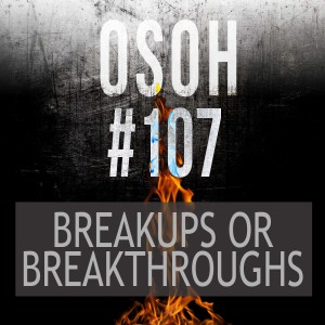 #107 | Breakups or Breakthroughs | Scott’s Warstory