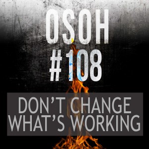 #108 | Don’t Change What’s Working | Michael’s Warstory