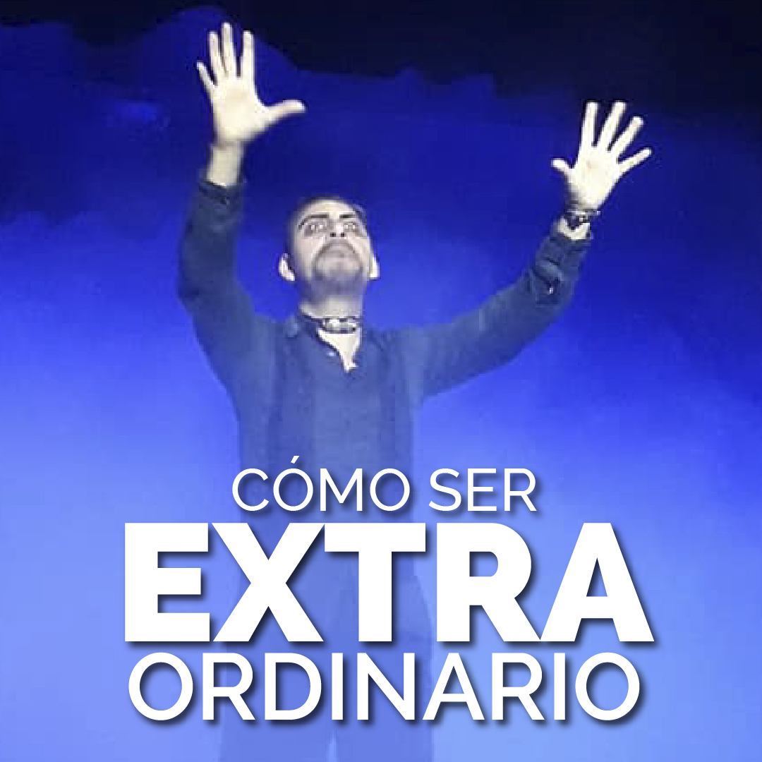 Cómo ser EXTRAORDINARIO