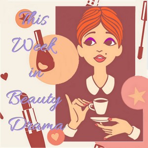 This Week in Beauty Drama August 18th - 24th