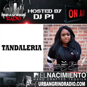 Urban Grind Radio featuring Songwriter + Producer Tandaleria | Hosted by DJ P1