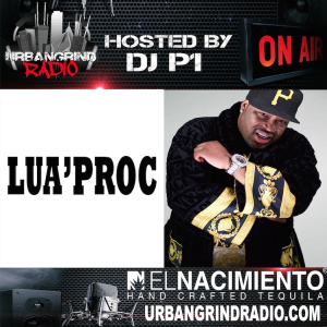 Urban Grind Radio featuring Lua'Proc ( Equity Distro ) | Hosted by DJ P1 & Miranda Ryte
