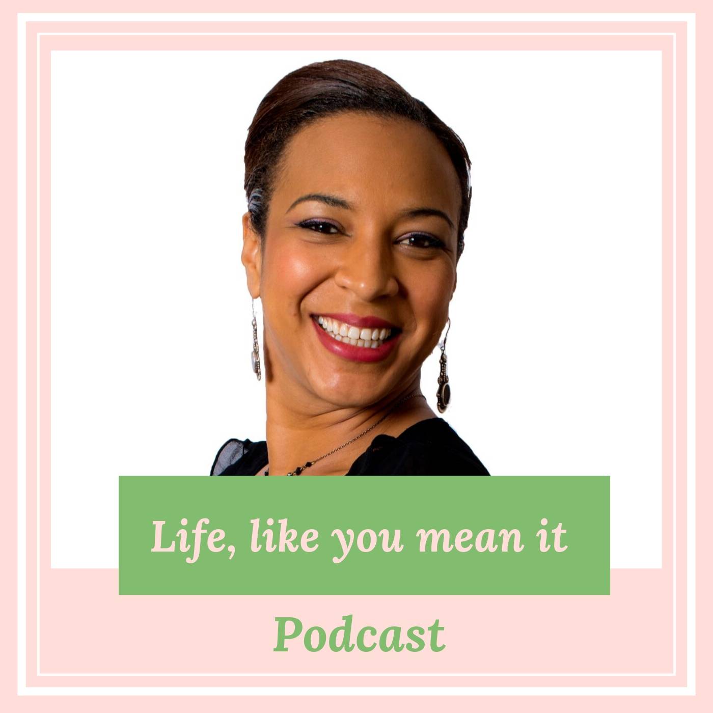 Life, like you mean it! Podcast