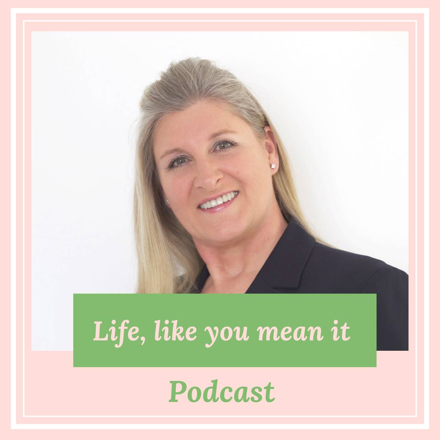 Life, like you mean it! Podcast