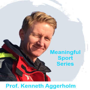 Practising and Meaningful Experiences in Physical Education - Prof. Kenneth Aggerholm (Pt2) - Meaningful Sport Series