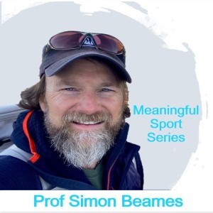 Adventure, Outdoor Education and 'Dwelling Well' – Prof Simon Beames (Pt1) - Meaningful Sport Series