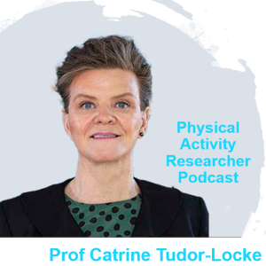 Human Walking Behaviour Throughout the Lifespan - Prof. Catrine Tudor-Locke (Pt2)