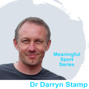 Negotiating Relationship with Sport Post-Retirement - Dr Darryn Stamp (Pt2) - Meaningful Sport Series