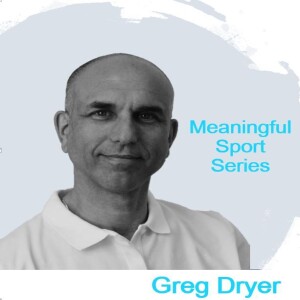 Questioning Purpose in Physical Education (Pt2) - Greg Dryer - Meaningful Sport Series