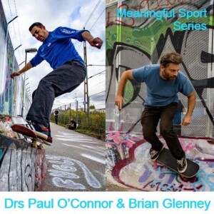 /Republication/ Skateboarding in the Olympics: A Collision of Two Incompatible Physical Cultures? Drs Brian Glenney & Paul O’Connor (Pt1) - Meaningful Sport Series