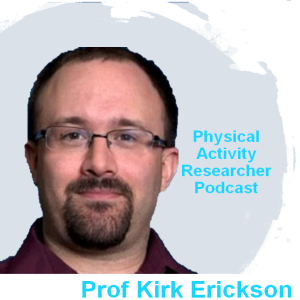 How Does Physical Activity Affect Brain and Cognitive Function - Prof Kirk Erickson (Pt1)