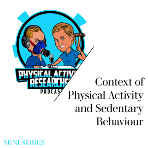 The Role of Time in Exercise Habits (Pt3) - Context of SB and PA Mini Series