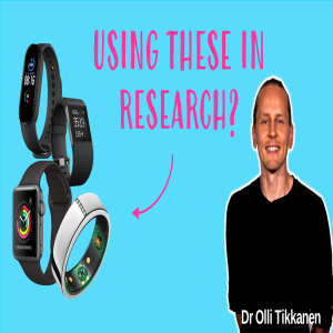 Don't Use Consumer Activity Trackers for Research Before Considering These Crucial Points... Dr Olli Tikkanen