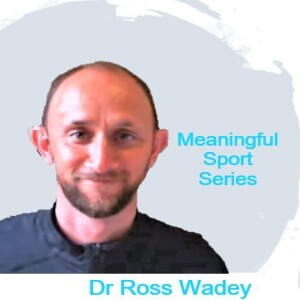 Stories of Sports Injury - Dr Ross Wadey (Pt1) - Meaningful Sport Series