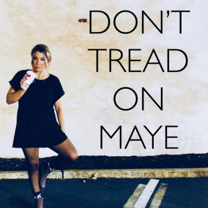 DON'T TREAD ON MAYE: Episode 1