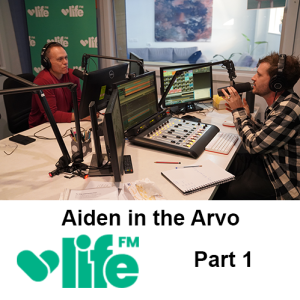 Brad on Life FM with "Aiden in the Arvo" (Afternoon) - Part 1