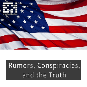 Rumors, Conspiracies, and the Truth