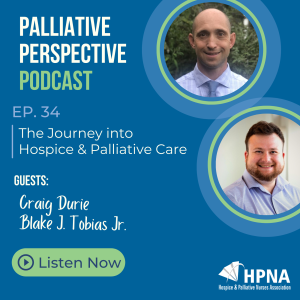Ep. 34: The Journey into Hospice & Palliative Care