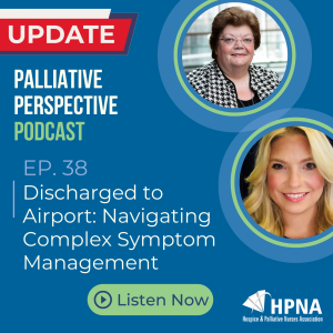 Ep. 38: UPDATE - Discharged to Airport: Navigating Complex Symptom Management