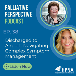 Ep. 38: Discharged to Airport: Navigating Complex Symptom Management