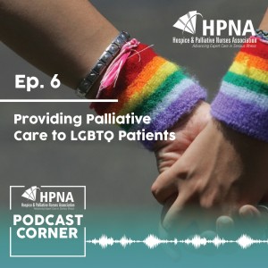 Ep. 6 - Providing Palliative Care to LGBTQ Patients