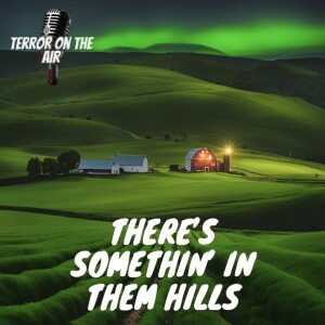 Terror On The Air - There's Somethin' In Them Hills