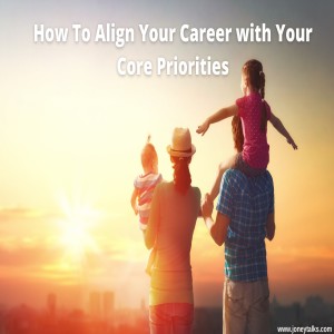 How To Align Your Career with Your Core Priorities with Lee