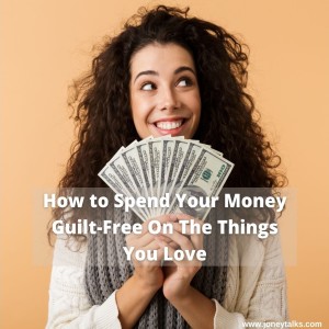 How to Spend Your Money Guilt-Free On The Things You Love with Larry (And Many Others!)