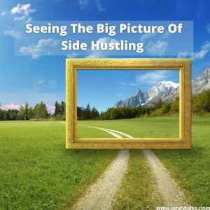 Seeing The Big Picture Of Side Hustling with Liz