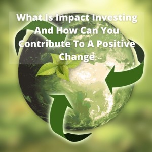 What Is Impact Investing And How Can You Contribute To A Positive Change with Kyle