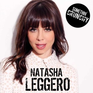 #180 | Natasha Leggero joins SOMETHIN’ CRUNCHY