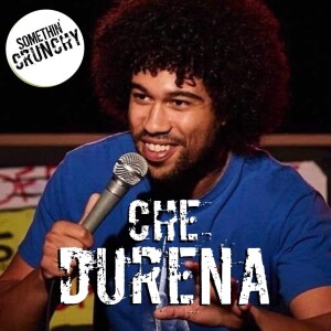 #188 | Che Durena joins SOMETHIN’ CRUNCHY