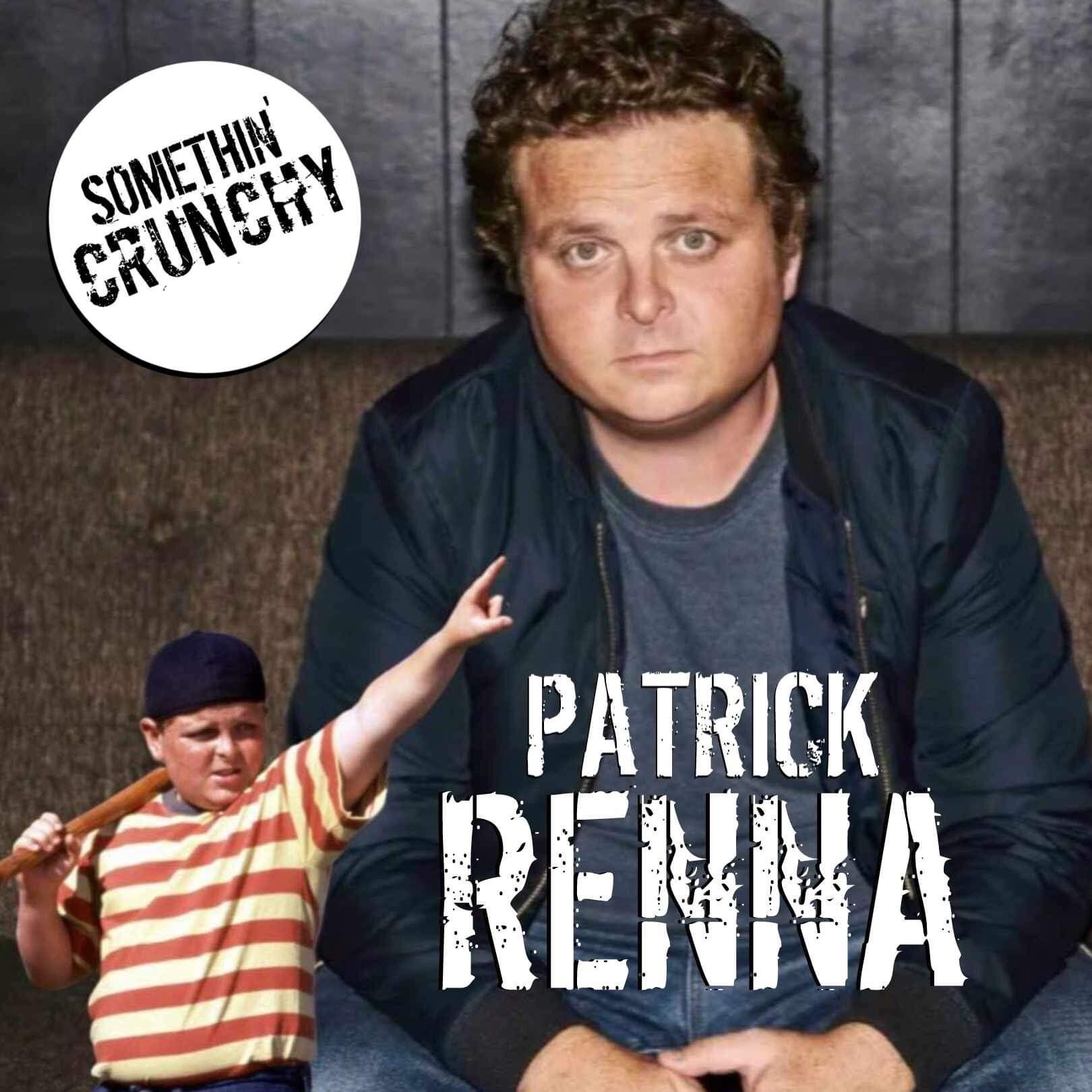 #181 | Patrick Renna joins SOMETHIN’ CRUNCHY