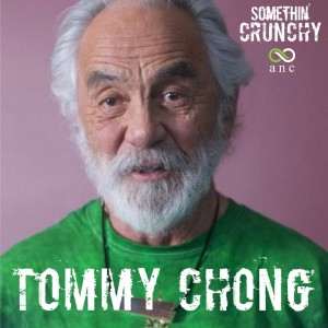 #88 | Tommy Chong Joins SOMETHIN’ CRUNCHY