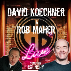 #128 | David Koechner & Rob Maher join SOMETHIN’ CRUNCHY