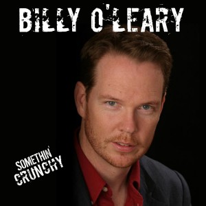 #136 | Billy O’Leary joins SOMETHIN’ CRUNCHY