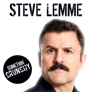 #152 | Steve Lemme joins SOMETHIN’ CRUNCHY