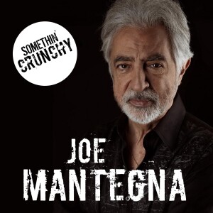 #160 | Joe Mantegna joins SOMETHIN’ CRUNCHY