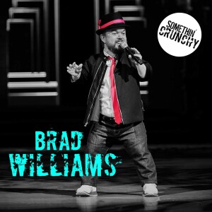 #176 | Brad Williams returns to SOMETHIN’ CRUNCHY