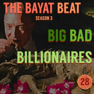 Big Bad Billionaires | The Bayat Beat [028]