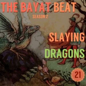 Slaying Dragons | The Bayat Beat [021]