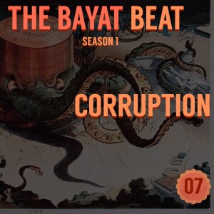 Corruption | The Bayat Beat [007]