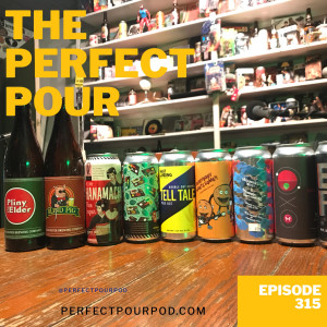 Post Pliny - It's All So Different Now: The Perfect Pour #315